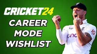 10 Things I'd Like To See In CRICKET 24's Career Mode!