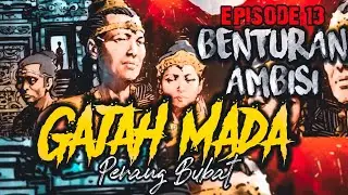 GAJAH MADA 4 || Ambisi Sang Mahamantri Mukya (13)