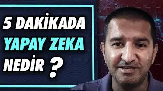 5 Dakikada Yapay Zeka Nedir?