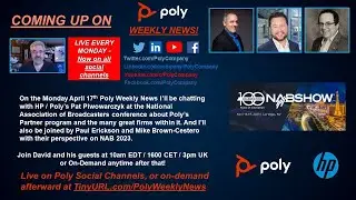 #PolyWeeklyNews for April 17 - Almost Live from the NAB conference
