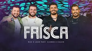 Faísca - Max e Luan e  @cleberecauan   | Esqueminha II