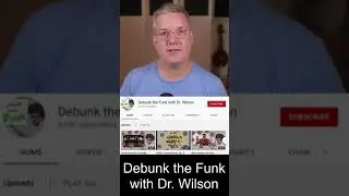 Go subscribe to "Debunk the Funk with Dr. Wilson"