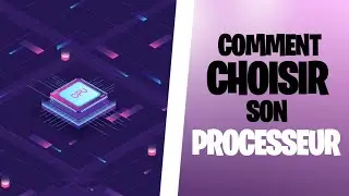 Comment CHOISIR son PROCESSEUR en 2021 ?