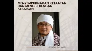 Menyempurnakan Ketaatan dan Mengisi dengan Kebaikan // Aa Gym