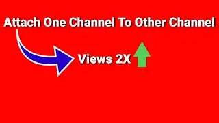 How Attach One Channel Link to Other Channel Link in 2021 and Increase Views || Ahmad Tec