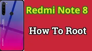 How to to root Xiaomi Redmi Note 8