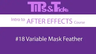 #18 Variable Mask Feather | Intro to AFTER EFFECTS course