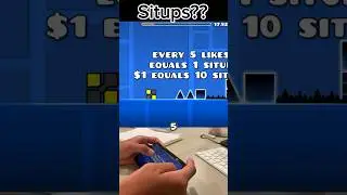 5 likes = 1 situp/$1 = 10 situps 😱😱😱#gdmobile #gd #geomtrydash