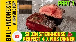 SI JIN STEAKHOUSE BALI 2020 | FINE DINING FOR CHRISTMAS EVE DINNER | PART 1