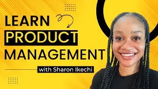 How to Become a Product Manager and Get a Job | With Sharon Ikechi