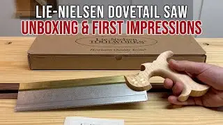 Lie-Nielsen Dovetail Saw Unboxing and First Impressions | Hand Tool Woodworking