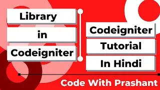Library in Codeigniter | Custom Library in Codeigniter | Codeigniter Tutorial in Hindi | by Prashant