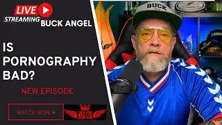 Is Pornography Bad? -Buck U: LIVE