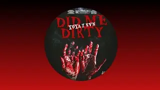 XØXA X KVN - Did Me Dirty (OFFICIAL VISUALIZER + AUDIO)