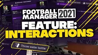 FM21 NEW INTERACTIONS FEATURE BREAKDOWN. You Can Throw Water Bottles in Football Manager 2021