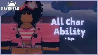 All Character Ability (Up to V4.5.1) | Daybreak 2