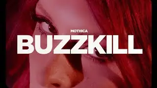 Mothica - BUZZKILL (Official Music Video)
