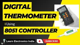 Creating a Digital Thermometer using 8051 Microcontroller || 8051 Projects || Proteus Projects
