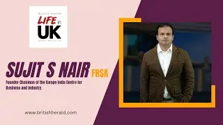 Exclusive Interview with Sujit S Nair, FRSA | British Herald #britishherald #interview
