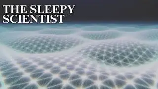 Quantum Fields, Explained Slowly | Science for Sleep