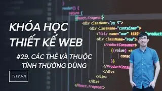 Thiết kế web 29 - Các thẻ và thuộc tính thường dùng