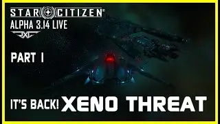 Star Citizen 3.14.1 ● XenoThreat v2 Part 1 [Not A Guide]