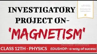 ||investigatory project-'MAGNETISM'||physics-board exam-class 12th||surely get 30/30||#edushop