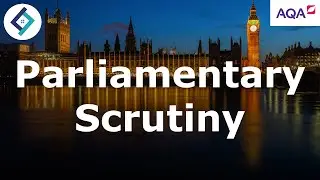 Parliamentary Scrutiny Exam Question | AQA A Level Politics