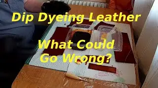Dip Dyeing a Multi-Tool Sheath - What could go wrong?