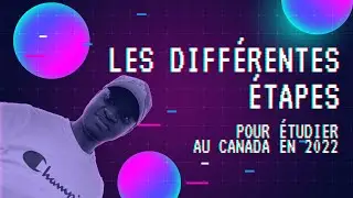 Les différentes étapes pour étudier au canada en 2022 🇨🇦🇨🇦🇨🇦
