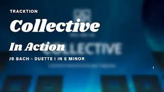 TRacktion Collective in Action: JS Bach - Duette in E Minor