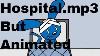 Hospital.MP3 But Animated in Filpaclip