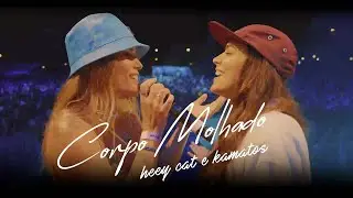 HEEY CAT, KAMATOS - CORPO MOLHADO