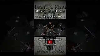 Machine Head - ‘My Hands Are Empty’ DRUM PLAYTHROUGH