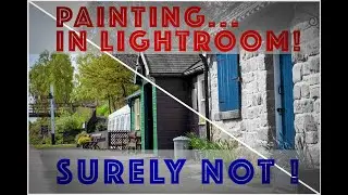Painting in Lightroom?  Surely Not!