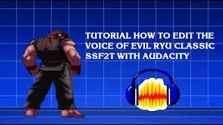 Tutorial how to do the voices with the evil ryu with audacity for mugen