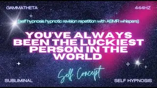 You've Always Been the Luckiest Person in the World - Self Hypnosis with ASMR Whispers
