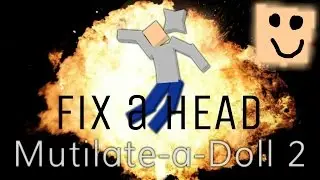 How to fix a head in Mutilate a Doll 2
