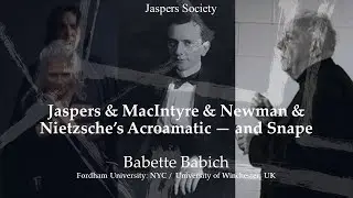 Jaspers & MacIntyre & Newman & Nietzsche’s Acroamatic — and Snape