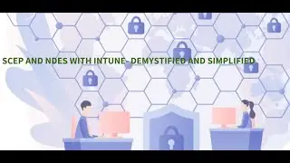 #IntuneNugget 37- Using SCEP and NDES with Intune- Demystified and Simplified.