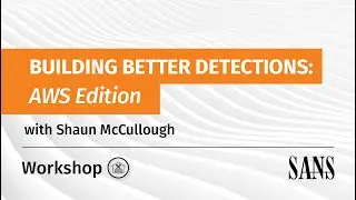 Hands On Workshop Building Better Detections AWS Edition