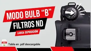 Cómo usar el Modo Bulb 'B' con Filtros ND para Largas Exposiciones IMPRESIONANTES