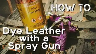 Fiebing's Pro Dye Leather application using a Spray Gun