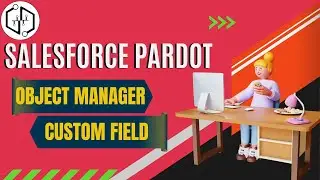 Salesforce Pardot Object Manager,Create Custom Field | Salesforce Pardot learning | uDemand