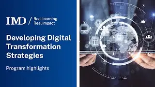 IMD Developing Digital Transformation Strategies Online Program | Program Highlights