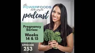 253: Pregnancy Series: Weeks 14-15 Nutrition