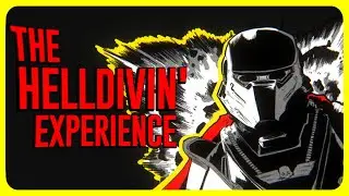 The Helldivin' Experience