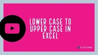 LOWER CASE TO UPPER CASE CHANGE IN EXCEL II SMALL LETTER TO CAPITAL LETTER IN EXCEL II