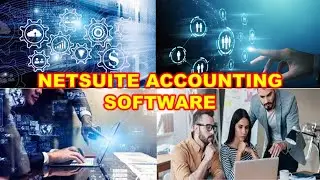 What Is NetSuite  Accounting Software 2023 ? Benefits of NetSuite Accounting Software How it works?