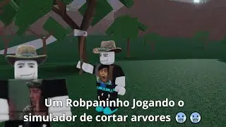 Um Robpaninho Jogando um jogo de cortar arvores no Roblox 🥶🥶 [Roblox] - Robpaninho